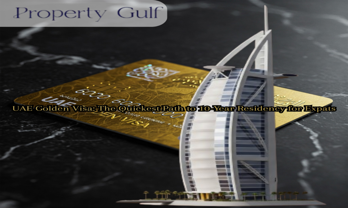UAE Golden Visa: The Quickest Path to 10-Year Residency for Expats